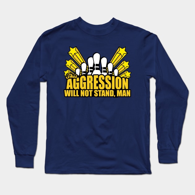 This Aggression Will Not Stand Man Long Sleeve T-Shirt by Cosmo Gazoo